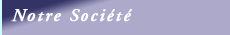 notre soci&eacute;t&eacute;